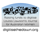 The Dawn - Raising funds to digitise Louisa Lawson's Journal for Australian Women - digitisethedawn.org